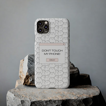 Slim Phone Cases - Do not touch my phone