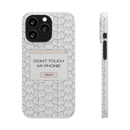 Slim Phone Cases - Do not touch my phone