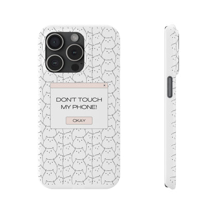 Slim Phone Cases - Do not touch my phone