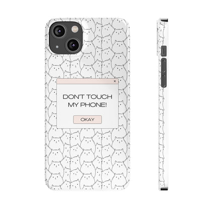 Slim Phone Cases - Do not touch my phone