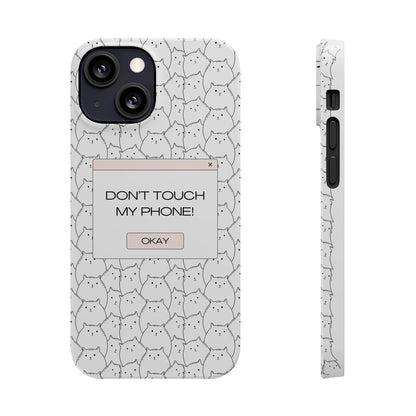 Slim Phone Cases - Do not touch my phone