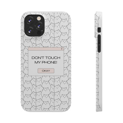 Slim Phone Cases - Do not touch my phone